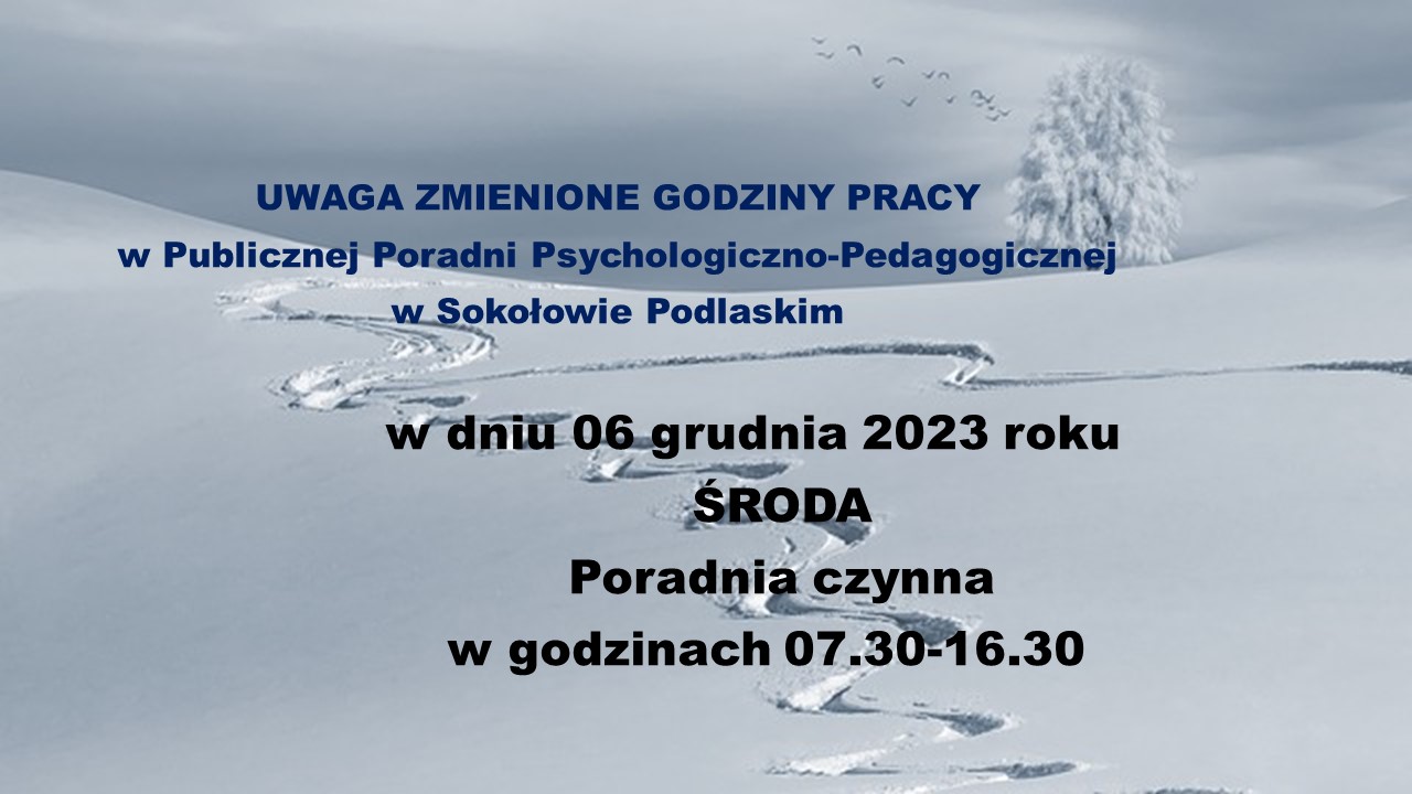06 grudnia 2023 roku zmiana godzin pracy w Publicznej Poradni Psychologiczno-Pedagogicznej w Sokołowie Podlaskim